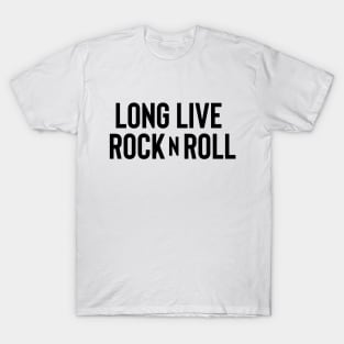 Long Live Rock n Roll - Black Ink T-Shirt